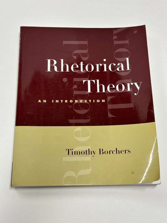 Rhetorical Theory : An Introduction by Timothy A. Borchers with InforTrac